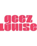Geez Louise